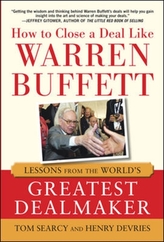  How to Close a Deal Like Warren Buffett: Lessons from the World's Greatest Dealmaker