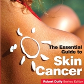 The Essential Guide to Skin Cancer