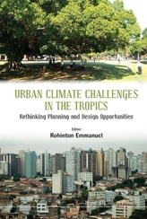  Urban Climate Challenges In The Tropics: Rethinking Planning And Design Opportunities