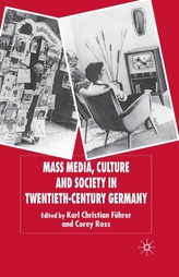  Mass Media, Culture and Society in Twentieth-Century Germany