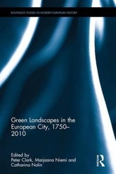  Green Landscapes in the European City, 1750-2010