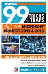  99 Tricks and Traps for Microsoft Office Project 2013 and 2016