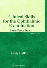  Clinical Skills for the Ophthalmic Examination