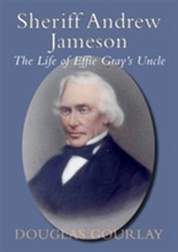  Sheriff Andrew Jameson: The Life of Effie Gray's Uncle