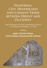  Palmyrena: City, Hinterland and Caravan Trade between Orient and Occident
