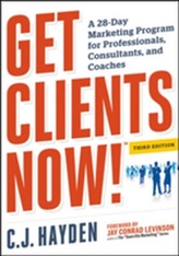  Get Clients Now! A 28-Day Marketing Program for Professionals, Consultants, and Coaches