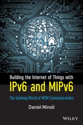  Building the Internet of Things with IPv6 and MIPv6