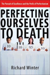  Perfecting Ourselves to Death