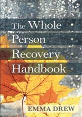The Whole Person Recovery Handbook