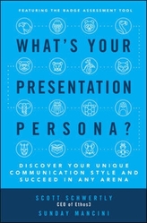  What's Your Presentation Persona? Discover Your Unique Communication Style and Succeed in Any Arena