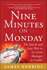  Nine Minutes on Monday: The Quick and Easy Way to Go From Manager to Leader