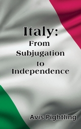  Italy: From Subjugation to Independence