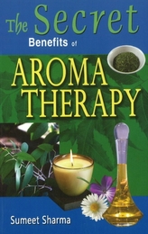  Secret Benefits of Aromatherapy