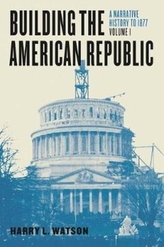  Building the American Republic, Volume 1