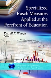  Specialized Rasch Measures Applied at the Forefront of Education