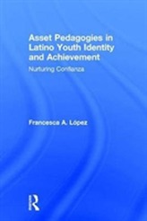  Asset Pedagogies in Latino Youth Identity and Achievement