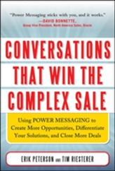  Conversations That Win the Complex Sale:  Using Power Messaging to Create More Opportunities, Differentiate your Solutio