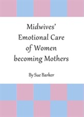  Midwives' Emotional Care of Women Becoming Mothers