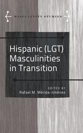  Hispanic (LGT) Masculinities in Transition