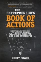 The Entrepreneurs Book of Actions: Essential Daily Exercises and Habits for Becoming Wealthier, Smarter, and More Successful