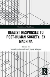  Realist Responses to Post-Human Society: Ex Machina