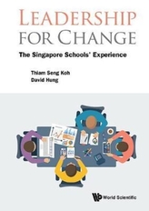  Leadership For Change: The Singapore Schools' Experience
