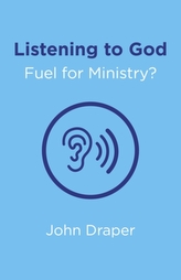  Listening to God - Fuel for Ministry?
