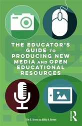 The Educator's Guide to Producing New Media and Open Educational Resources