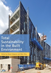  Total Sustainability in the Built Environment