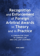  Recognition and Enforcement of Foreign Arbitral Awards in Theory and in Practice