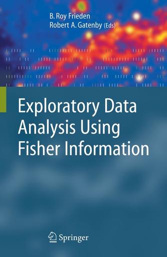 Exploratory Data Analysis Using Fisher Information  Exploratory Data Analysis Using Fisher Information