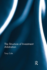 The Structure of Investment Arbitration