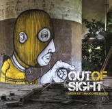  Out of Sight: Urban Art Abandoned Spaces