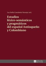  Estudios lexico-semanticos y pragmaticos del espanol Antioqueno y Colombiano