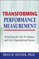  Transforming Performance Measurement: Rethinking the Way We Measure and Drive Organizational Success