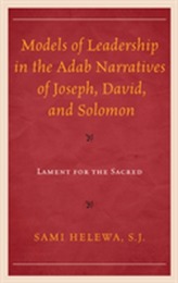  Models of Leadership in the Adab Narratives of Joseph, David, and Solomon