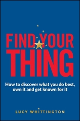  Find Your Thing - How to Discover What You Do Best,own It and Get Known for It