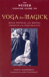  Weiser Concise Guide to Yoga for Magick