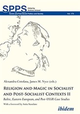  Religion and Magic in Socialist and Post-Socialist Contexts II