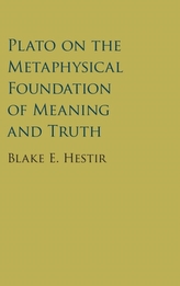  Plato on the Metaphysical Foundation of Meaning and Truth