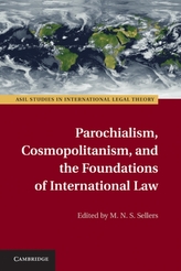  Parochialism, Cosmopolitanism, and the Foundations of International Law