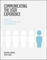  Communicating the User Experience - a Practical   Guide for Creating Useful Ux Documentation