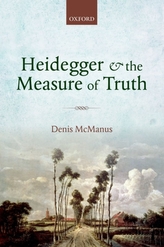  Heidegger and the Measure of Truth
