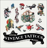  Vintage Tattoos: A Sourcebook for Old-School Designs and Tat