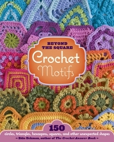  Beyond the Square Crochet Motifs