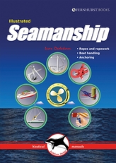 Illustrated Seamanship - Ropes and ropework, Boat handling, Anchoring 2e