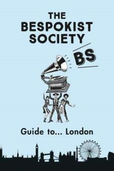 The Bespokist Society Guide to London