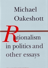 Rationalism in Politics and Other Essays
