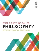  What is this thing called Philosophy?