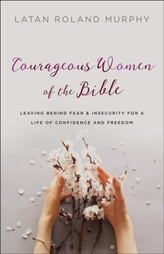  Courageous Women of the Bible